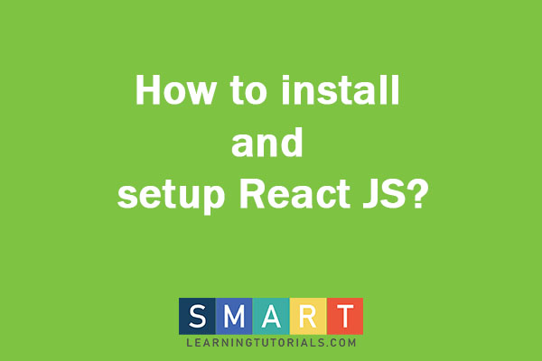 How to install and setup React JS?