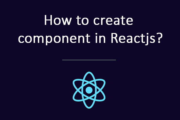 How to create component in react with example